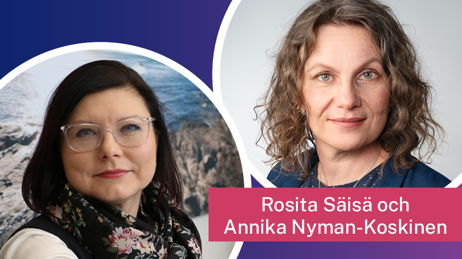 Rosita Säisä och Annika Nyman-Koskinen.