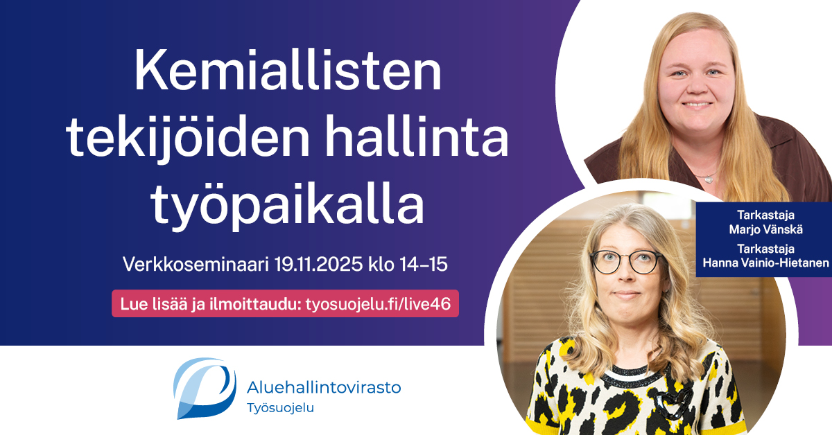 Kemiallisten altisteiden torjunta työpaikalla -verkkoseminaari 19.11.2025 klo 14–15. Tarkastajat Marjo Vänskä ja Hanna Vainio-Hietanen.